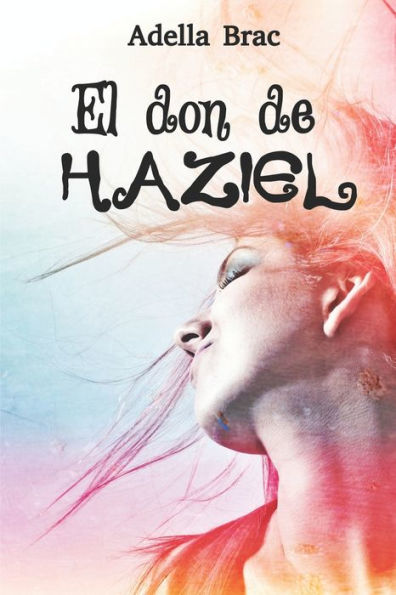 El don de Haziel (Spanish Edition)