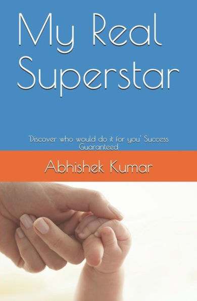 My Real Superstar : 'Discover Who Would Do It For You' Success Guaranteed