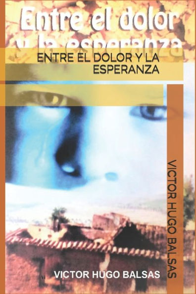 ENTRE EL DOLOR Y LA ESPERANZA (Spanish Edition) - 9781980452065