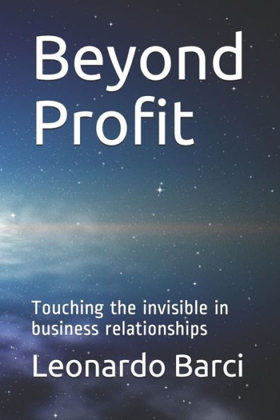 Beyond Profit: Touching the invisible in business relationships - 9781980455950