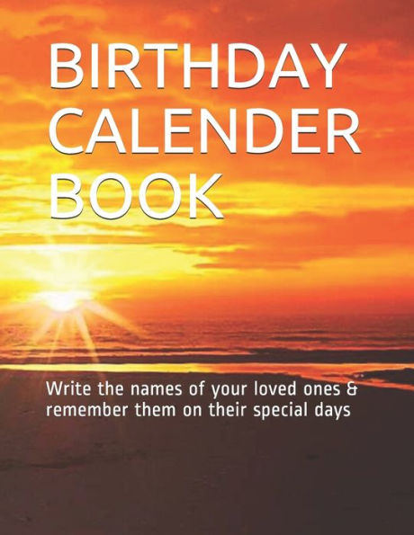 BIRTHDAY CALENDER BOOK: Write the names of your loved ones & remember them on their special days