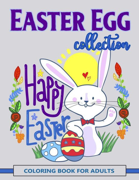Easter Egg Collection: Happy Easter Coloring Book for Adults