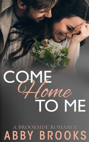 Come Home To Me (A Brookside Romance)