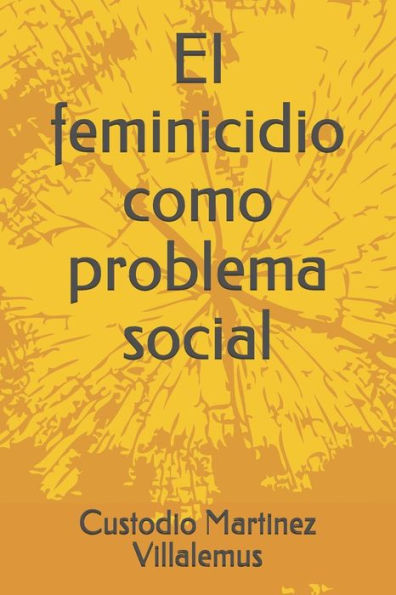 El feminicidio como problema social (Spanish Edition)