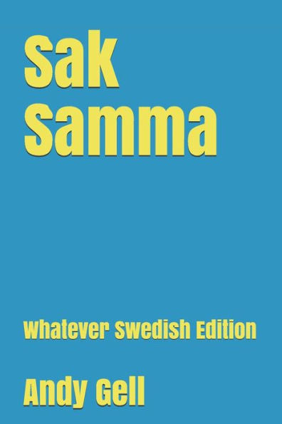 Sak Samma : Whatever Swedish Edition
