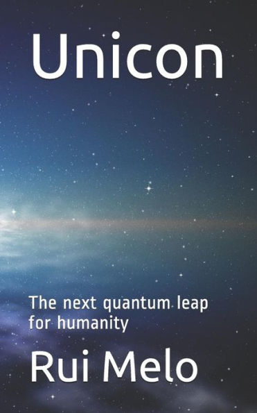 Unicon : The Next Quantum Leap For Humanity