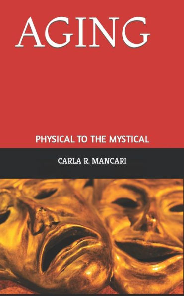 AGING: PHYSICAL TO THE MYSTICAL