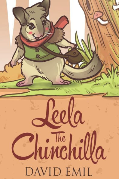 Leela The Chinchilla: An adventure story of how to make a dream come true