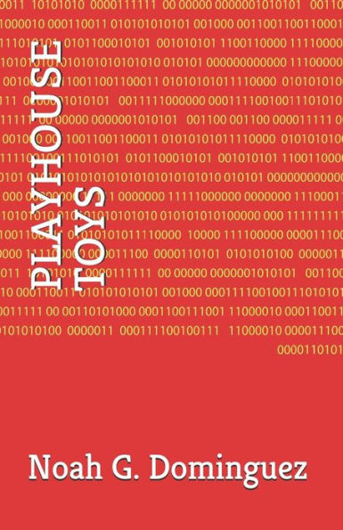 Playhouse Toys : Written By: Noah G. Dominguez