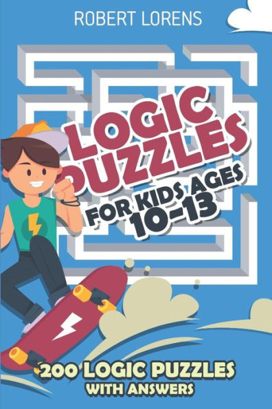 Logic Puzzles For Kids Age 10 To 13: Gappy Puzzles - 200 Logic Puzzles With Answers