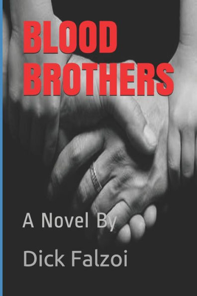 BLOOD BROTHERS: A Novel By