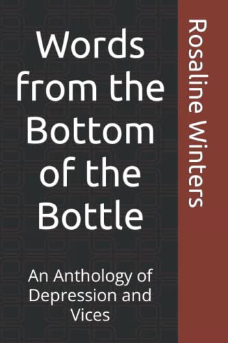 Words From The Bottom Of The Bottle : An Anthology Of Depression And Vices