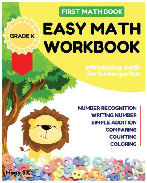 Easy Math Workbook for Kindergarten: First Math Book ; Grade K ; Introducing Math for Kids 3-5 ; Number Recognition, Addition, Writing Number, Comparing and Counting the Number (Math Basic Vol.1)