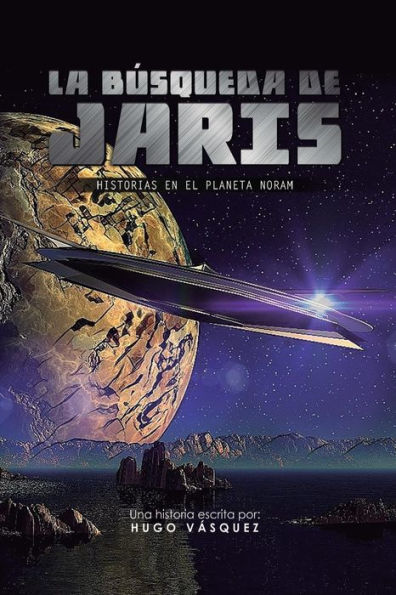 La Búsqueda de Jaris: Historias en el Planeta Noram (Spanish Edition)