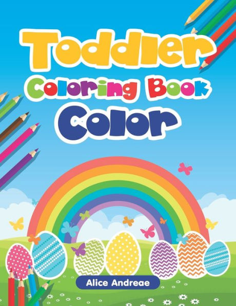 Toddler Coloring Book: Color For Kids Ages 2-4