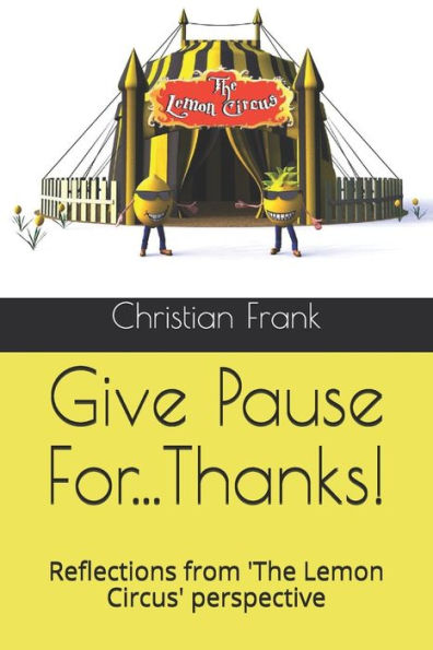 Give Pause For...Thanks!: Reflections from 'the Lemon Circus' perspective