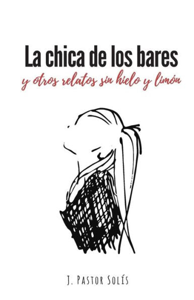 La chica de los bares: y otros relatos sin hielo y lim?n (Spanish Edition)