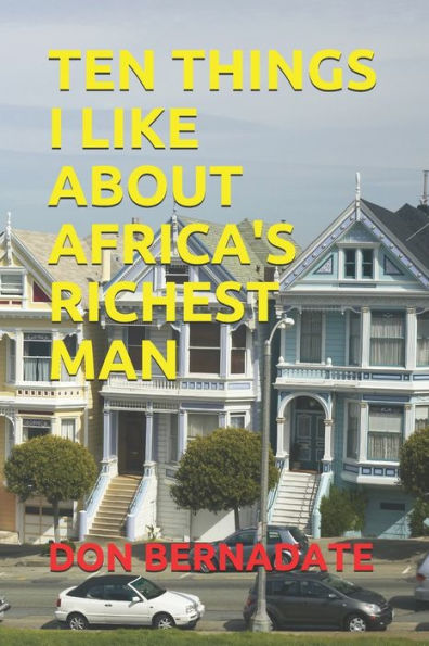 Ten Things I Like About Africa's Richest Man