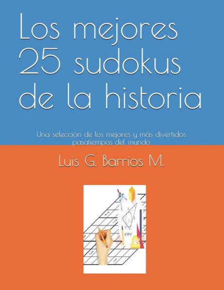 Los Mejores 25 Sudokus De La Historia : Una Selecci?n De Los Mejores Y M?s Divertidos Pasatiempos Del Mundo