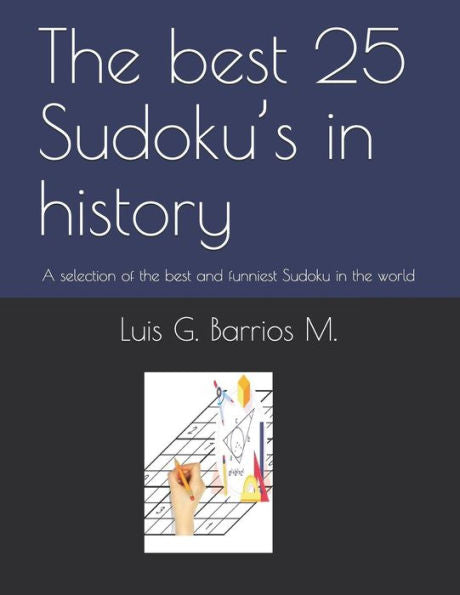 The Best 25 Sudoku's In History : A Selection Of The Best And Funniest Sudoku In The World