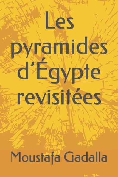 Les Pyramides D'Égypte Revisitées