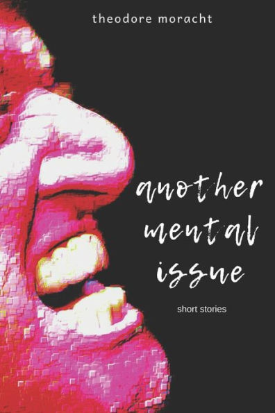Another Mental Issue: Six Short Stories