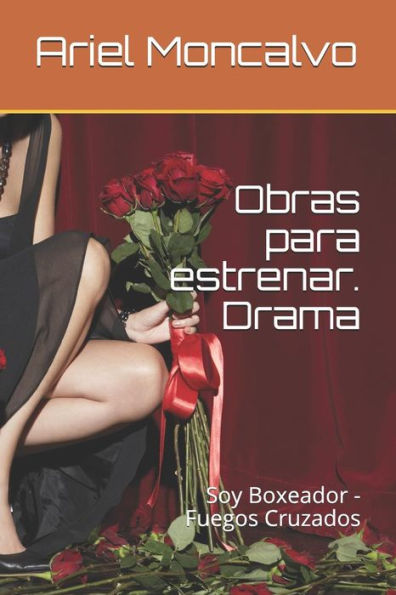 Obras Para Estrenar. Drama: Soy Boxeador - Fuegos Cruzados