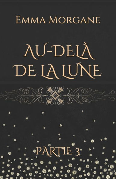 AU-DEL� DE LA LUNE: Partie 3 (French Edition)