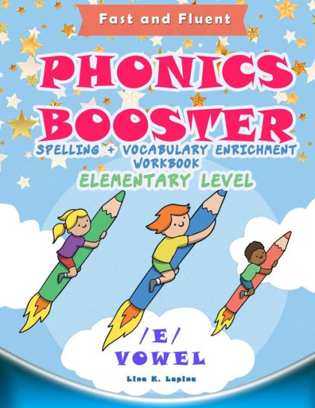 Phonics Booster - E Vowel - Elementary : Spelling + Vocabulary And Vowel Enrichment