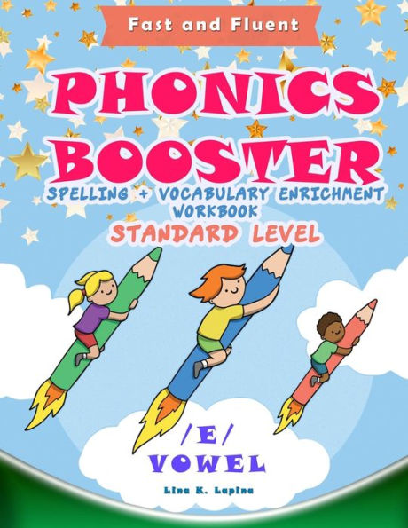 Phonics Booster: E Vowel (Standard) : Spelling + Vocabulary (And Vowel) Enrichment