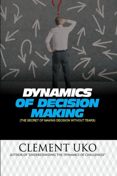 Dynamics of decision making: The secret of making decision without tears