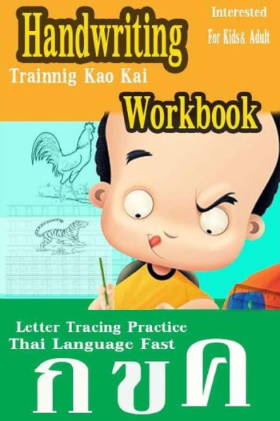 Handwriting Workbook: Thai Language Experience Approach Fast Letter Tracing Practice Kids & Adult Trainnig Kao Kai Printing Add New Leaning Interested