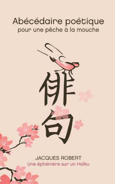 Ab�c�daire po�tique pour une p�che � la mouche: Une �ph�m�re sur un ha�ku (Edición francesa)