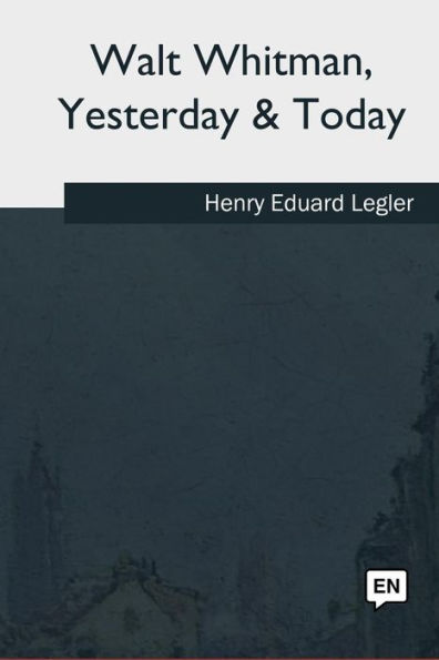 Walt Whitman, Yesterday And Today