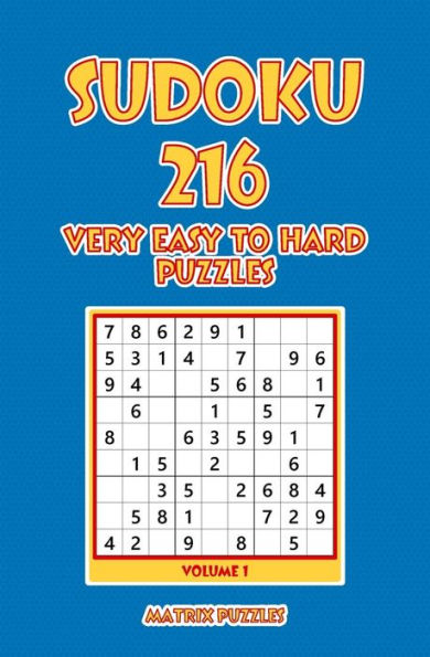 Sudoku : 216 Very Easy To Hard Puzzles