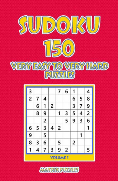 Sudoku : 150 Very Easy To Very Hard Puzzles