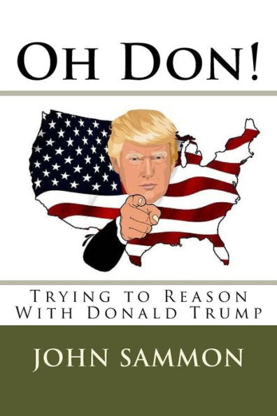 Oh Don! : Trying To Reason With Donald Trump