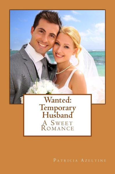 Wanted: Temporary Husband : A Sweet Romance