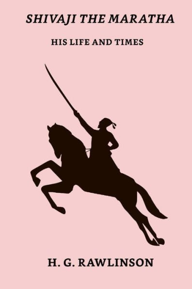 Shivaji The Maratha : His Life And Times