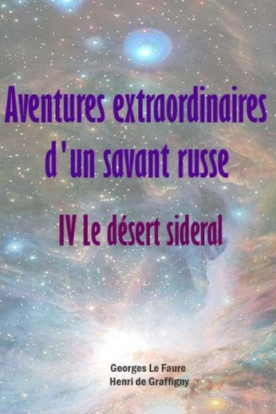 Aventures extraordinaires d'un savant russe IV. Le d�sert sideral (French Edition)