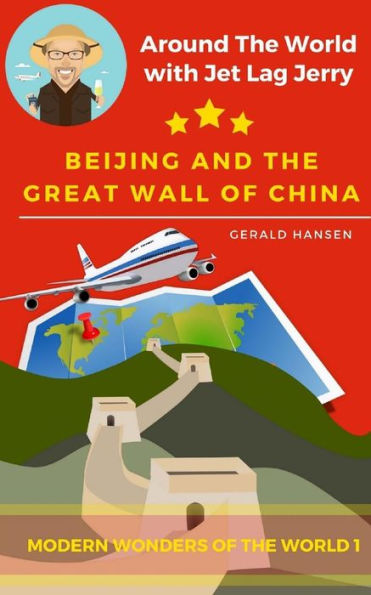 Beijing y la Gran Muralla China: maravillas modernas del mundo (La vuelta al mundo con Jet Lag Jerry)