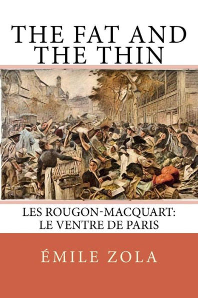 The Fat And The Thin : Les Rougon-Macquart: Le Ventre De Paris