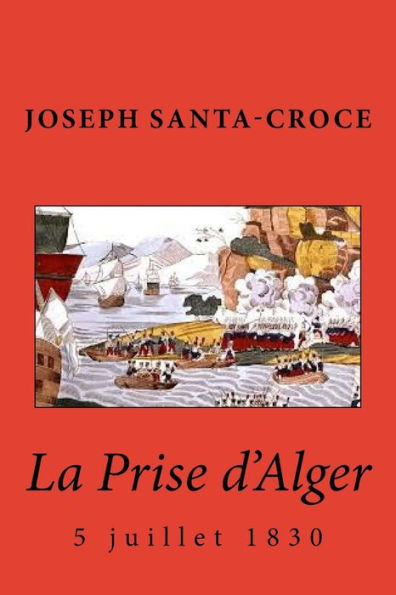 La Prise d'Alger - 1830 (French Edition)