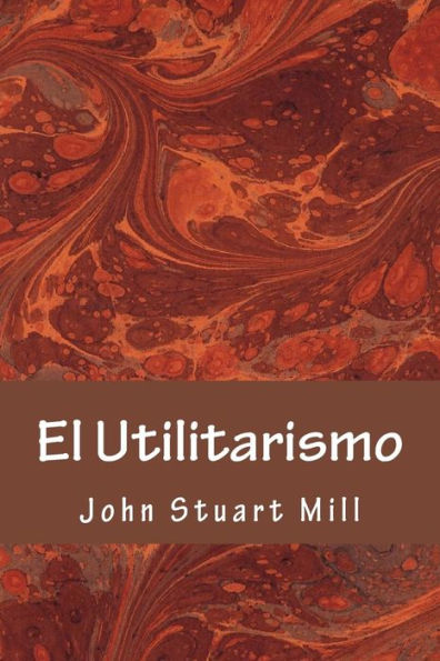 El Utilitarismo (Spanish Edition) - 9781981273034