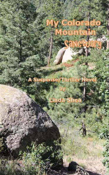 My Colorado Mountain Sanctuary : A Thriller/Suspense Novel
