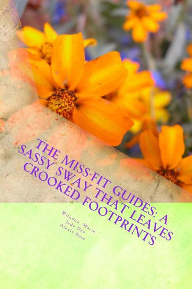 The Miss-Fit Guides : A Sassy Sway That Leaves Crooked Footprints