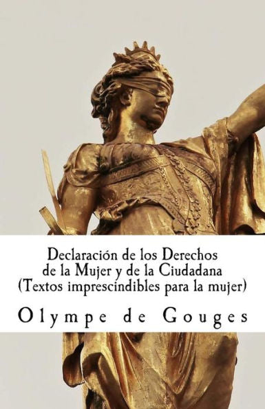 Declaraci?n de los Derechos de la Mujer y de la Ciudadana: Textos imprescindibles para mujeres (Spanish Edition)
