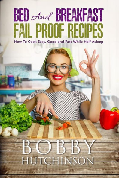 Recetas a prueba de fallos de alojamiento y desayuno: cómo cocinar fácil, bueno y rápido mientras estás medio dormido