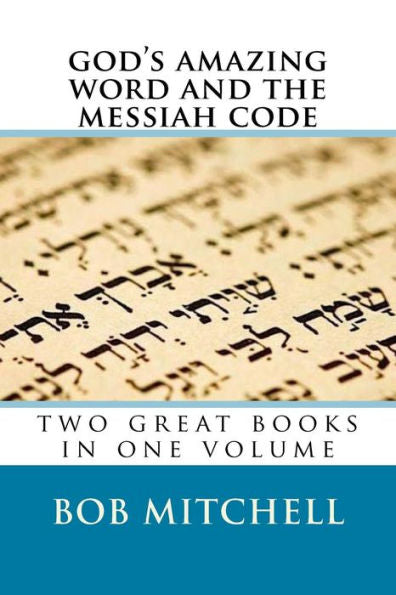 God's Amazing Word and The Messiah Code: Two Great Books In One Volume