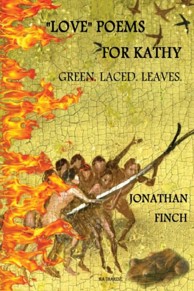 Love Poems For Kathy : Green. Laced. Leaves.